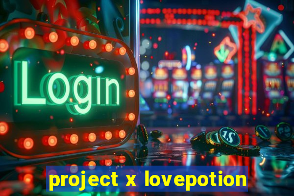 project x lovepotion